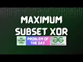 GFG POTD Maximum Subset XOR GFG Solutions 30-07-2026