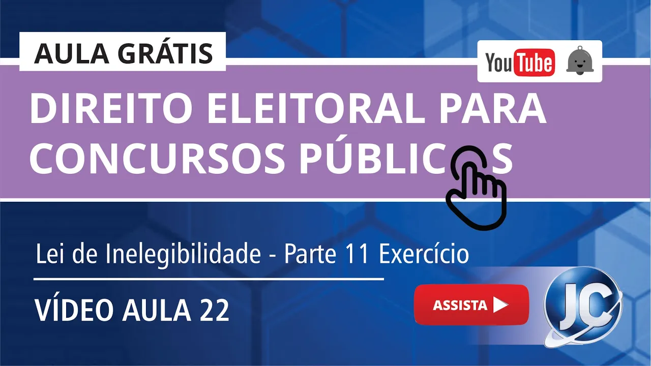 Aula Grátis Direito Eleitoral - Lei de Inelegibilidade LC Nº 64 1990 - Parte 11 Exercício (aula 22)