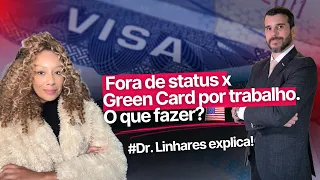 Fora de status x Green Card por trabalho. O que fazer?