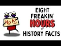 8 Whole Freakin Hours of History Facts For When You Need it Most NO AI