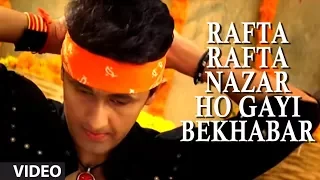 rafta rafta nazar ho gayi bekhabar full video song by sonu nigam 