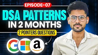 DSA Patterns Episode 7 Two Pointers Pattern More Interview Questions