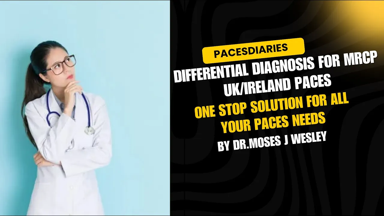 DIFFERENTIAL DIAGNOSIS FOR MRCP UK/IRELAND PACES/INTERNAL MEDICINE
