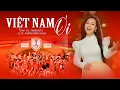 Lagu VIỆT NAM ƠI - St MINH BETA - TỰ HÀO HÁT MÃI LÊN VIỆT NAM ƠI - Cs DƯƠNG HỒNG LOAN