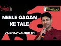Lagu NEELE GAGAN KE TALE I VAIBHAV VASHISHTHA I THE TIME SIGNATURE