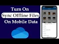 How to Turn On Sync Offline Files Over Mobile Data in OneDrive App