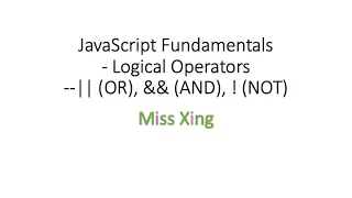 13 JavaScript Fundamentals Logical Operators OR AND NOT