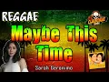 MAYBE THIS TIME (Reggae Version) | Sarah Geronimo ✘ DJ Claiborne Remix