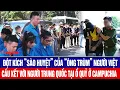Lagu Đột kích “sào huyệt” của “ông trùm” người Việt cấu kết với người Trung Quốc tại ổ quỷ ở Campuchia
