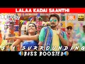 Download Lagu LALAA KADAI SAANTHI SONG | BASS BOOSTED | DOLBY ATMOS | JBL | 5.1 SURROUNDING | NXT LVL BASS