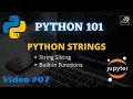 Python STRINGS and Built-in FUNCTIONS String Slicing Methods Python 101 TUTORIEX