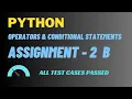 Assignment - 2 B Operators Conditional Statement