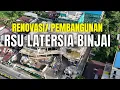 Melihat Renovasi \u0026 Pembangunan RSU Latersia Binjai