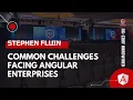 Common Challenges Facing Angular Enterprises Stephen Fluin ng-conf Hardwired