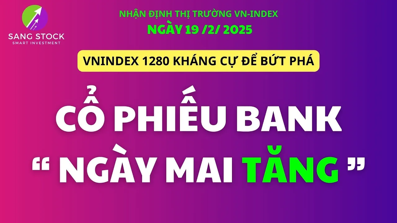 Outline Video Chứng khoán hôm nay|Nhận định thị trường 19/2: Vnindex kháng cự để bứt phá. CP Bank ngày mai tăng