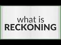 Reckoning meaning of Reckoning