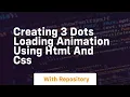 Creating 3 dots loading animation using html and css