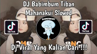 dj babimbum tiban mahanakui slowed viral tik tok terbaru 2024 