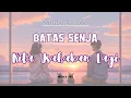 Download Lagu Kita Usahakan Lagi - Batas Senja - Lirik Lagu / Song Lyrics