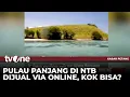 Download Lagu Heboh! Pulau Panjang Dijual Via Online, Bupati Sumbawa Kaget dan Menteri ATR/BPN Buka Suara