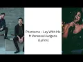 Phantoms – Lay With Me ft Vanessa Hudgens (Lyrics)