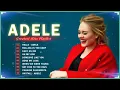 Download Lagu Best Songs of Adele 2023 – Adele Full Album –  Adele Greatest Hits