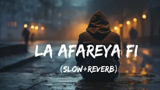 la afareye fi slow reverb 