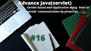Advance java Servlet based web App doing html to servlet communication by javascript 2021