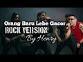 Lagu Orang Baru Lebe Gacor | Rock Version | By Henry #juanreza #eckoshow #coversong