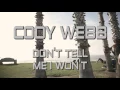 Cody Webb- Don't Tell Me I Won't (Lyric Video)