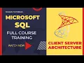 MICROSOFT SQL Understanding Client Server Architecture