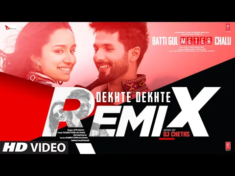 Download MP3 Dekhte Dekhte Remix |Batti Gul Meter Chalu|Shahid K,Shraddha K |Atif A Nusrat Saab,Rochak, DJ Chetas