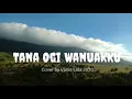 Download Lagu Tana Ogi Wanuakku cover by VANIA LIDA 2020 (Lirik)