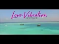 Lagu Mortimer: Love Vibration Lyric Video (Love Vibration Riddim)