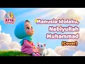Lagu Manusia Idolaku, Nabiyullah Muhammad Cover by Ayya Universe | Lagu Anak Islami