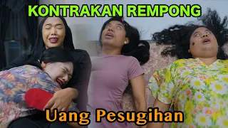 UANG PESUGIHAN || KONTRAKAN REMPONG EPISODE 1185