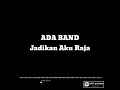 Download Lagu Ada band - jadikan aku raja (lirik)