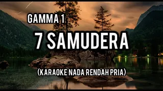 Download 7 samudera karaoke Gamma 1_Nada Rendah Pria MP3