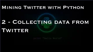 Mining Twitter with Python 2 - Collecting data from Twitter
