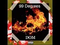 DOM - 99 Degrees