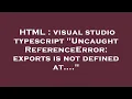 HTML visual studio typescript Uncaught ReferenceError exports is not defined at