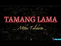 Download Lagu Lirik TAMANG LAMA  - Mitha Talahatu ( Lagu Timur Terbaru)