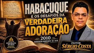 🔥HABACUQUE/Parte 1.Sérgio Costa,Ministério Josué Brandão em 2010.