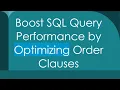 Boost SQL Query Performance by Optimizing Order Clauses