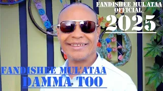 Fandishee Mul Ataa Damma Too New Oromo Music 2025 