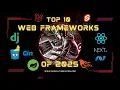 What Makes These The Top 10 Web Frameworks For 2025