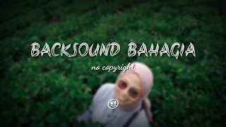 Download BACKSOUND BAHAGIA - SUASANA BAHAGIA - KEGEMBIRAAN (No Copyright) MP3