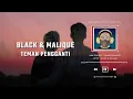 Black & Malique - Teman Pengganti (Lirik Video)