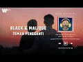 Download Lagu Black \u0026 Malique - Teman Pengganti (Lirik Video)