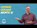 CertMike Explains Agentic AI
